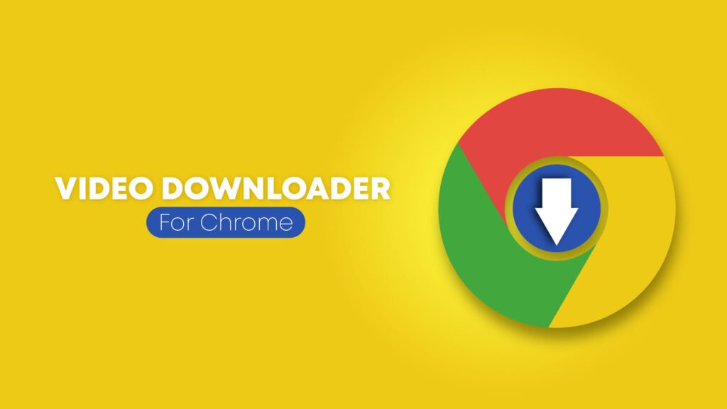 15+ Best Video Downloader For Chrome