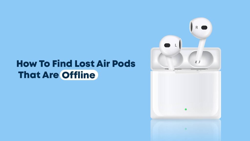 How To Find Lost Air Pods That Are Offline