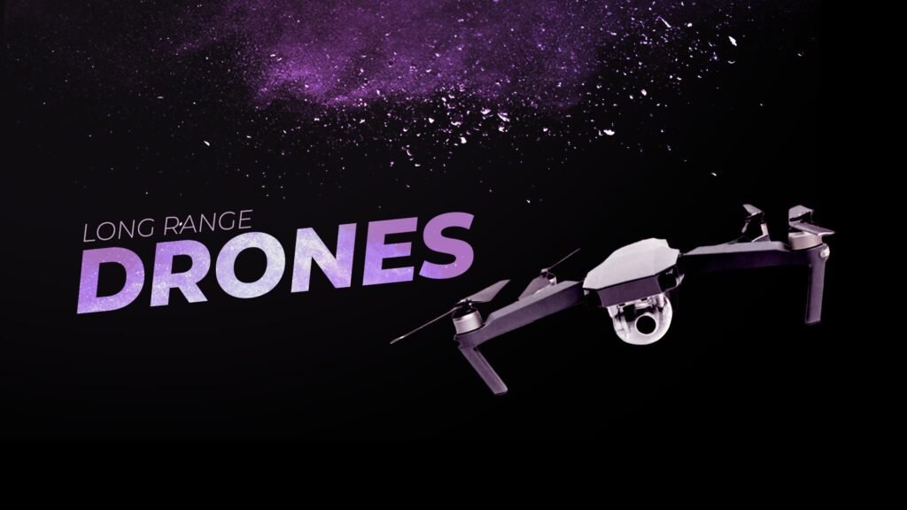 Long Range Drones
