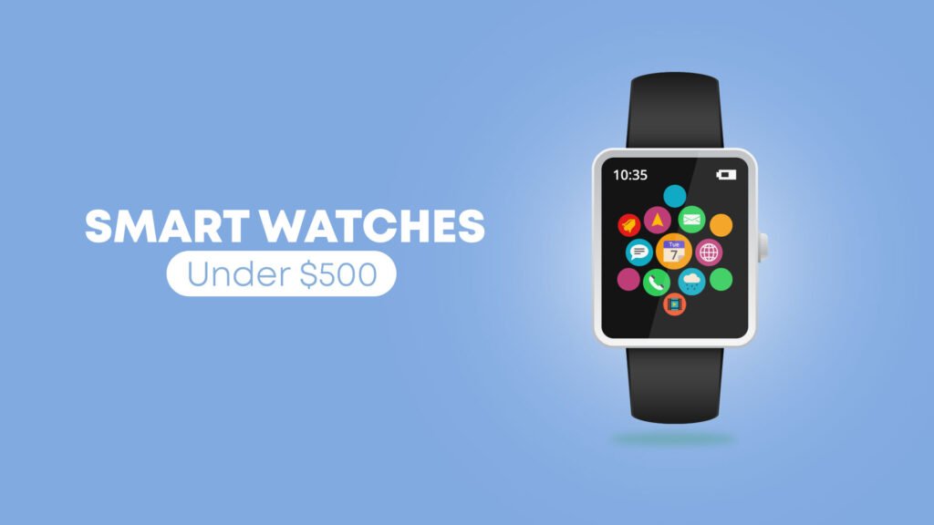 Smart Watch under $500