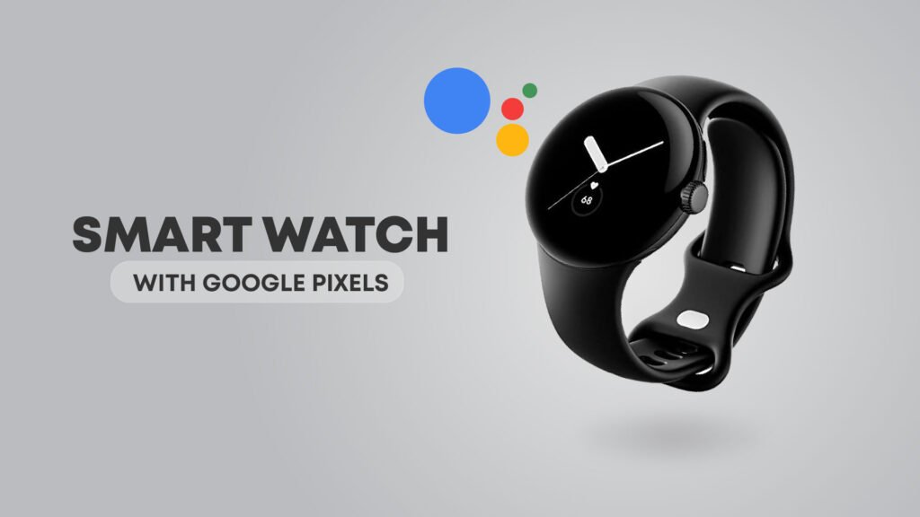 Smart Watch with Google Pixels