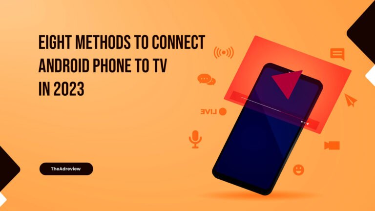 Eight Methods To Connect Android Phone To TV