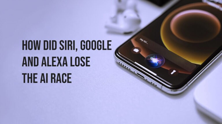 How Did Siri, Google, And Alexa Lose The AI Race