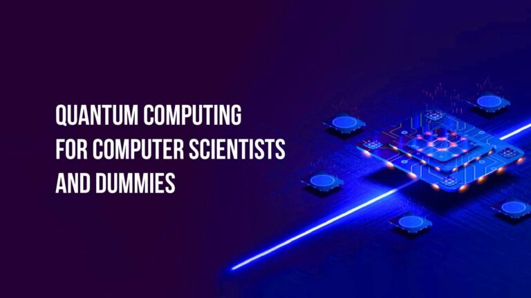 Quantum Computing For Computer Scientists And Dummies