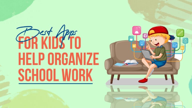 Best Apps For Kids To Help Organize School Work