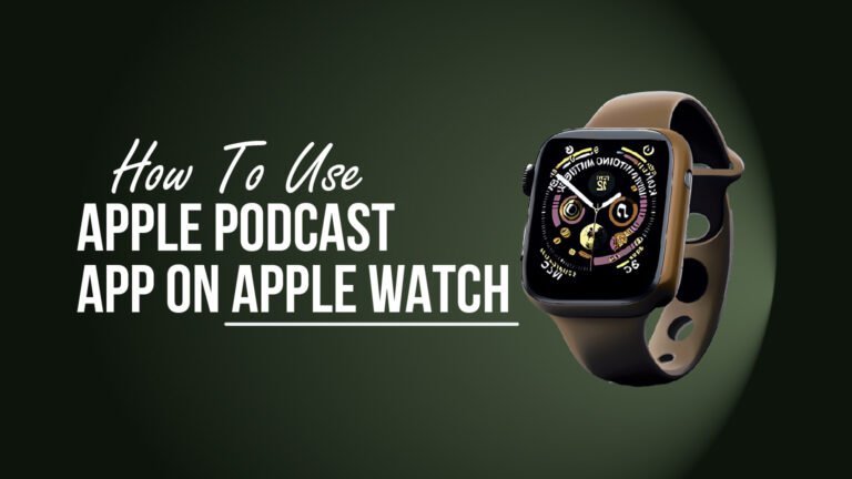 How To Use The Apple Podcast App On Apple Watch  