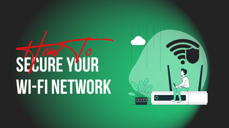 How to Secure Your Wi-Fi Network in 2023