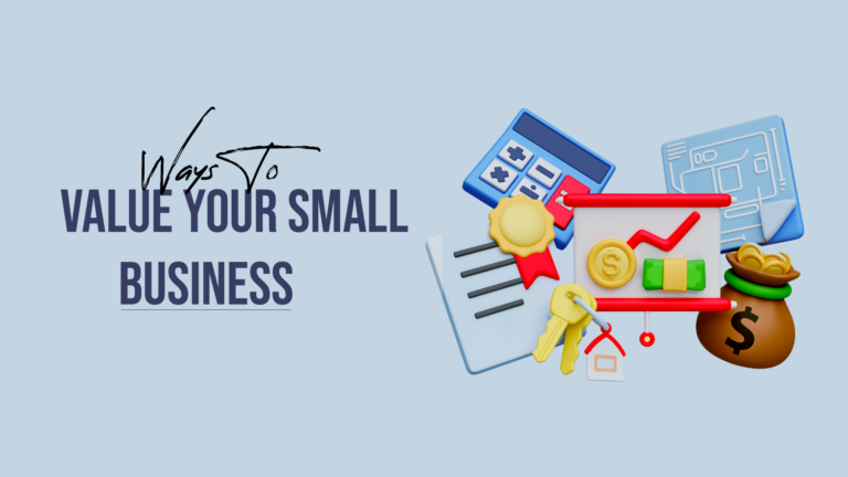 Ways To Value Your Small Business